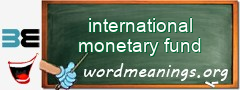 WordMeaning blackboard for international monetary fund